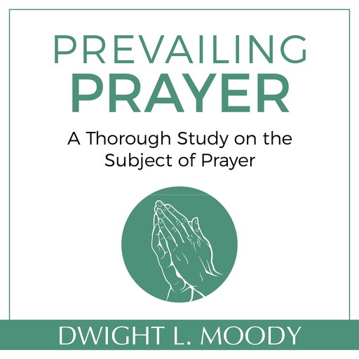 Prevailing Prayer, Dwight L. Moody
