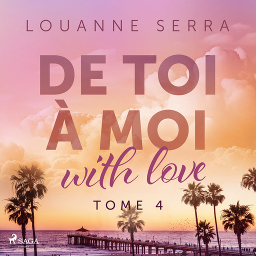 De toi à moi (with love) - Tome 4, Louanne Serra