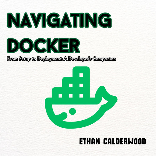 Navigating Docker, Ethan Calderwood