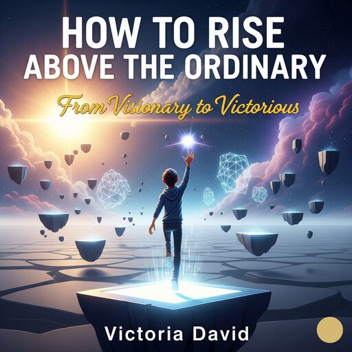 How to Rise Above the Ordinary, Victoria David
