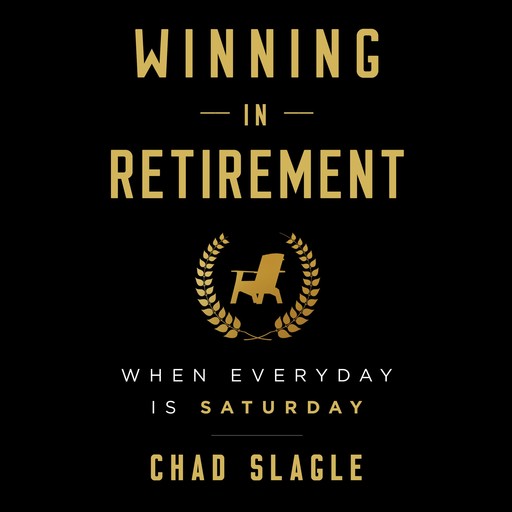 Winning in Retirement, Chad Slagle