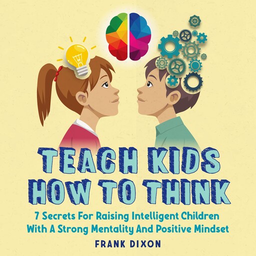 Teach Kids How to Think, Frank Dixon