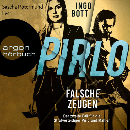 Falsche Zeugen - Der zweite Fall für die Strafverteidiger Pirlo und Mahler - Strafverteidiger Pirlo, Band 2 (Ungekürzte Lesung), Ingo Bott