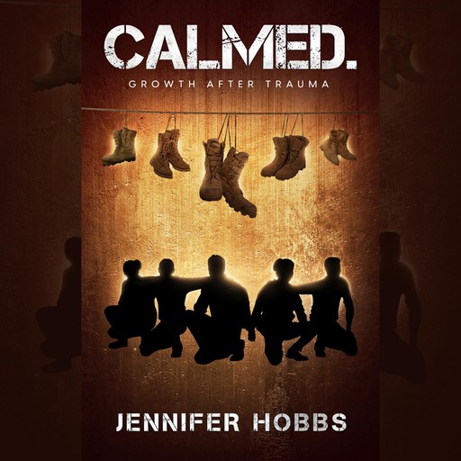 Calmed. Growth After Trauma, Jennifer Hobbs
