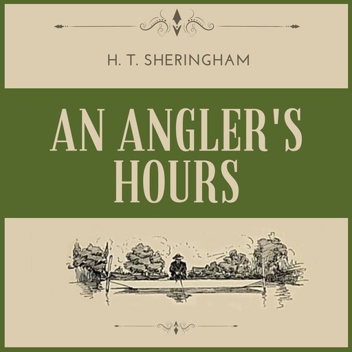 An Angler's Hours, H.T. Sheringham