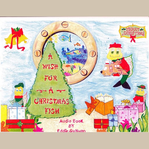 A WISH FOR A CHRISTMAS FISH, Nancy Sullivan, Eddie Sullivan