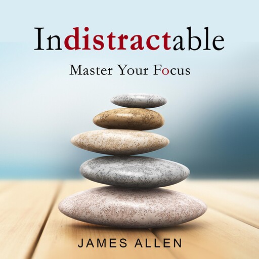 indistractable, James Allen