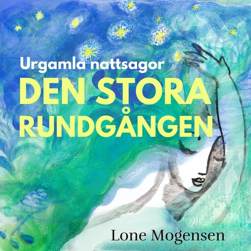 Den stora rundgången : Urgamla nattsagor, Lone Mogensen
