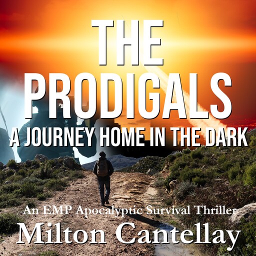The Prodigals - A Journey Home in the Dark, Milton C. Cantellay Jr.