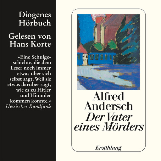 Der Vater eines Mörders - Eine Schulgeschichte (Ungekürzt), Alfred Andersch