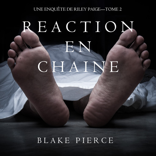 Réaction en Chaîne (Une Enquête de Riley Paige. Tome 2), Blake Pierce