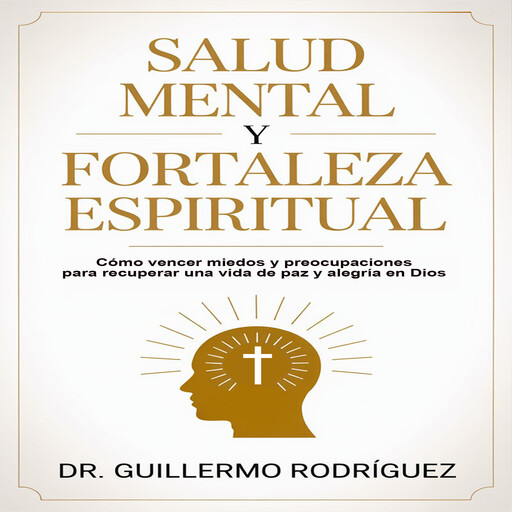 Salud Mental y Fortaleza Espiritual, Guillermo Rodríguez