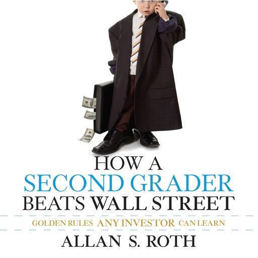 How a Second Grader Beats Wall Street, Allan S.Roth