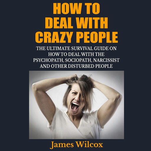 How to Deal With Crazy People, James Wilcox