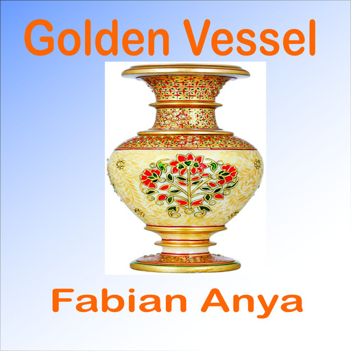 Golden Vessel, Fabian Anya