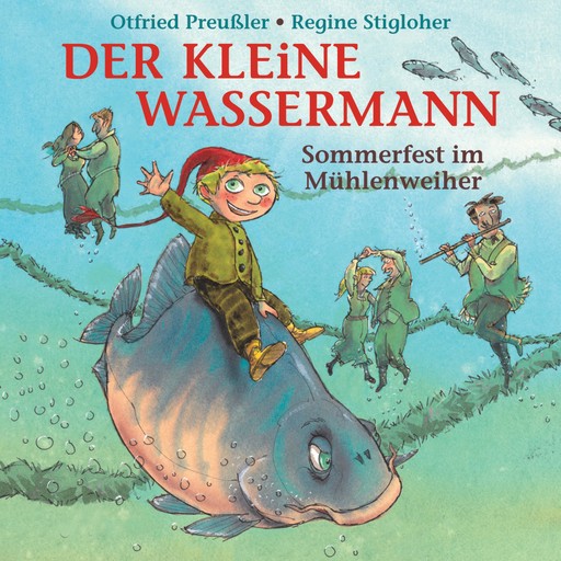 Der kleine Wassermann - Sommerfest im Mühlenweiher, Otfried Preußler, Martin Freitag, Tania Freitag