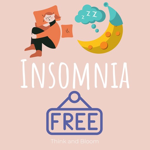 Get Insomnia Free, Bloom Think
