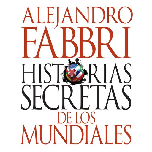 Historias secretas de los mundiales, Alejandro Fabbri