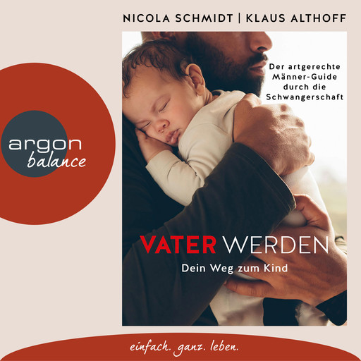 Vater werden - Dein Weg zum Kind (Ungekürzte Autorinnenlesung), Nicola Schmidt, Klaus Althoff