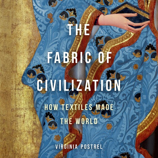 The Fabric of Civilization, Virginia Postrel