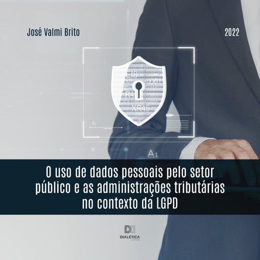 O uso de dados pessoais pelo setor público e as administrações tributárias no contexto da LGPD, José Valmi Brito