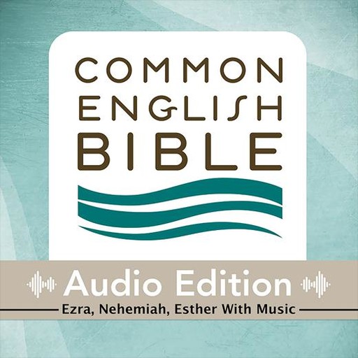 Common English Bible: Audio Edition: Ezra, Nehemiah, Esther with Music, Common English Bible