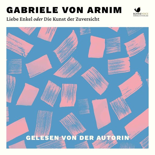 Liebe Enkel oder Die Kunst der Zuversicht, Gabriele von Arnim