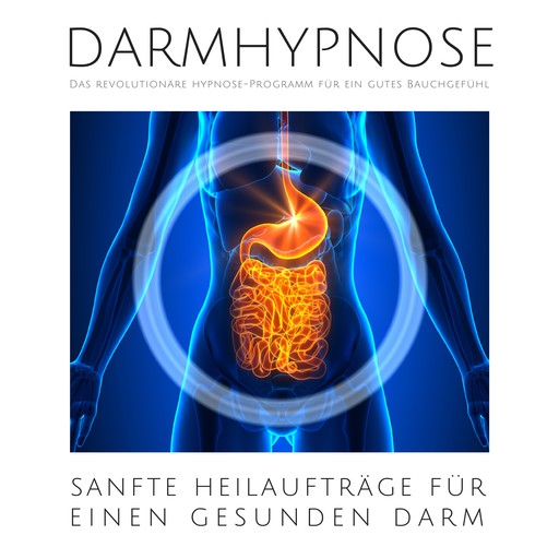 Darmhypnose: Sanfte Heilaufträge für einen gesunden Darm, Mike Schwarz, Julia Gruber