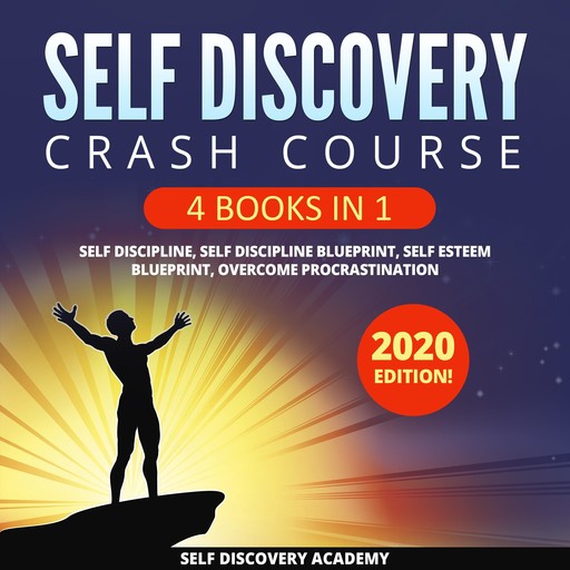 Self Discovery Crash Course 4 Books in 1: It includes: Self Discipline, Self Discipline Blueprint, Self Esteem Blueprint, Overcome Procrastination – 2020 Edition!, Self Discovery Academy