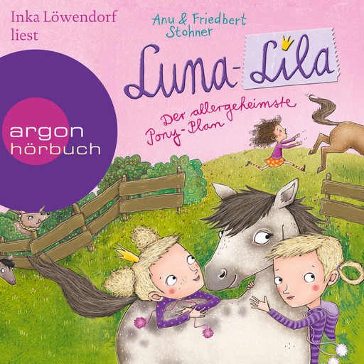 Luna-Lila - Der allergeheimste Pony-Plan (Gekürzte Lesung), Anu Stohner, Friedbert Stohner