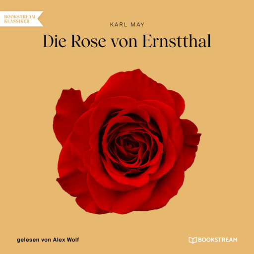 Die Rose von Ernstthal (Ungekürzt), Karl May