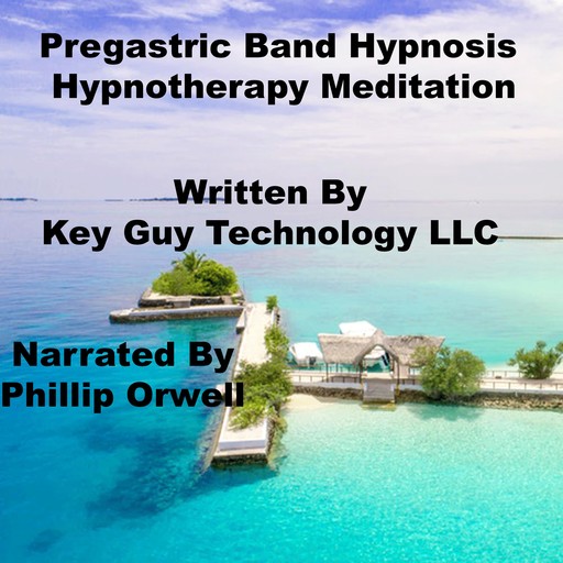 Pre Gastric Band Hypnosis Hypnotherapy Meditation, Key Guy Technology LLC