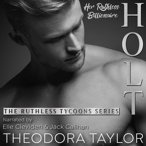 Holt, Her Ruthless Billionaire (Pt. 2 of the Ruthless Second Chance Duet), Theodora Taylor