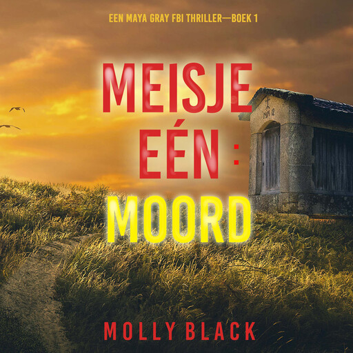 Meisje Eén: Moord (Een Maya Gray FBI Thriller—Boek 1), Molly Black