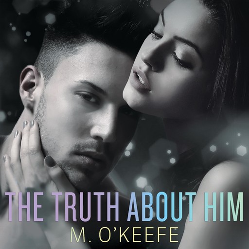 The Truth About Him, M. O'Keefe