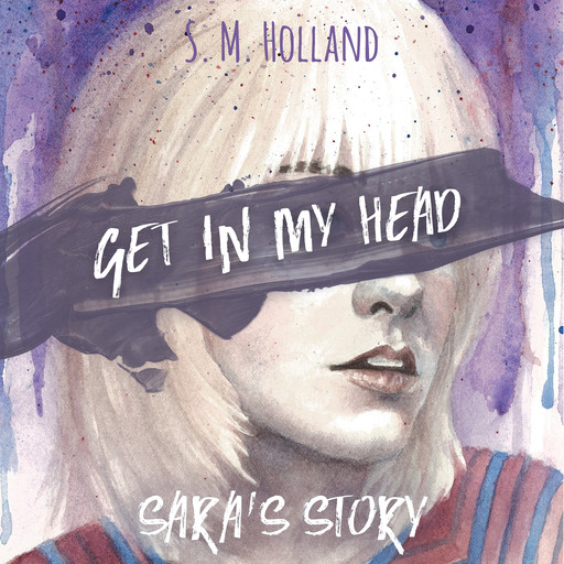 Get in My Head: Sara's Story, S.M. Holland