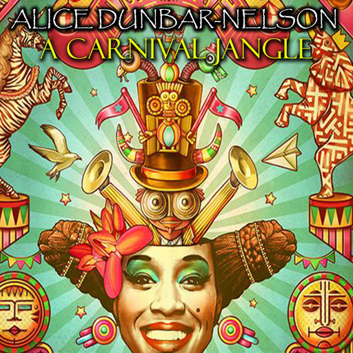 A Carnival Jangle, Alice Dunbar-Nelson