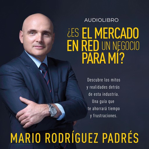 ¿Es el Mercadeo en Red un negocio para mi?, Mario Rodríguez Padrés