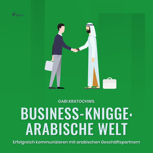 Business-Knigge: Arabische Welt - Erfolgreich kommunizieren mit arabischen Geschäftspartnern, Gabi Kratochwil