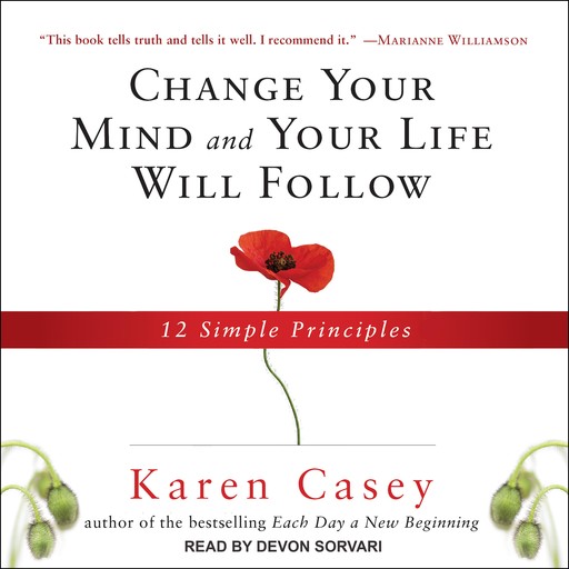 Change Your Mind and Your Life Will Follow, Karen Casey