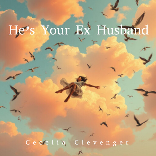 He’s Your Ex Husband, Cecelia Clevenger