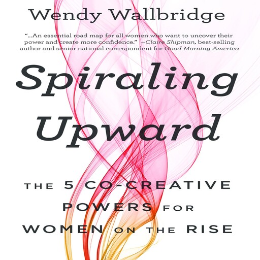 Spiraling Upward, Wendy Wallbridge