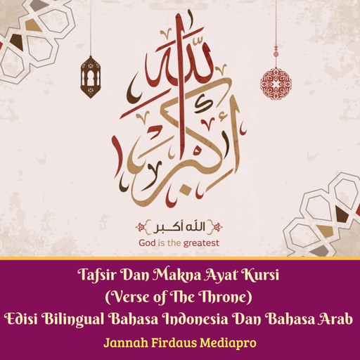 Tafsir Dan Makna Ayat Kursi (Verse of The Throne) Edisi Bilingual Bahasa Indonesia Dan Bahasa Arab, Jannah Firdaus Mediapro