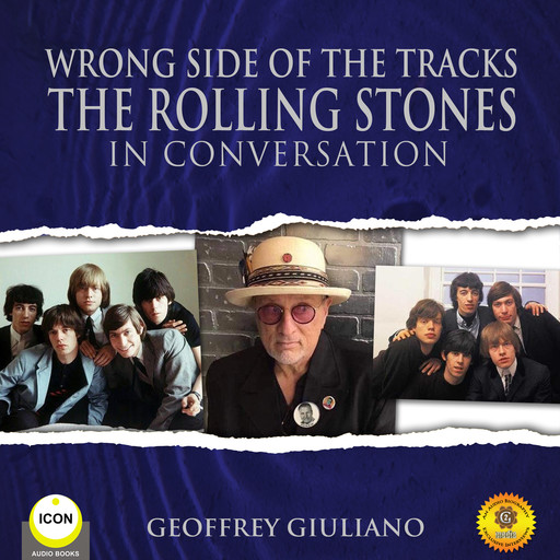 Wrong Side of the Tracks The Rolling Stones - In Conversation, Geoffrey Giuliano