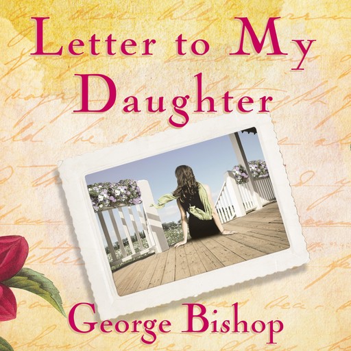 Letter to My Daughter, George Bishop