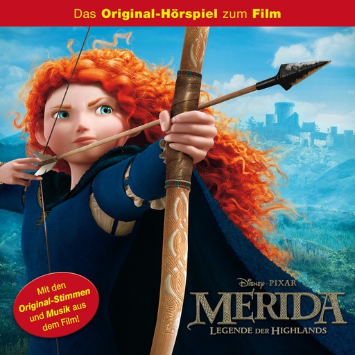 Merida - Legende der Highlands (Das Original-Hörspiel zum Disney/Pixar Film), Merida - Legende der Highlands Hörspiel