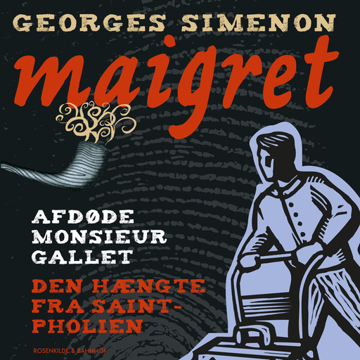 Afdøde monsieur Gallet / Den hængte fra Saint-Pholien. En Maigret krimi., Georges Simenon