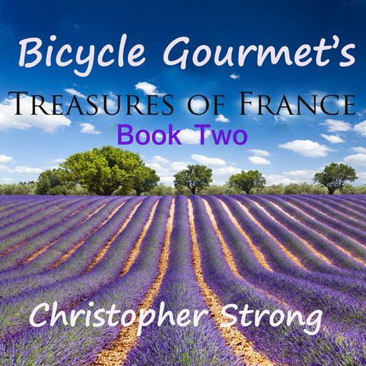 Bicycle Gourmet's Treasures of France - Book Two, Christopher Strong
