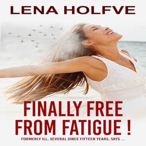 Finally Free from Fatigue! Formerly Ill Several Since Fifteen Years says..., Lena Holfve