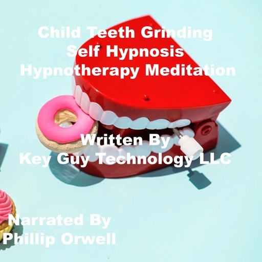 Child Teeth Grinding Self Hypnosis Hypnotherapy Meditaition, Key Guy Technology LLC